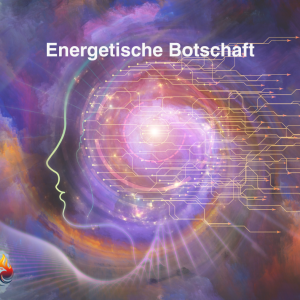 Energetische Botschaft